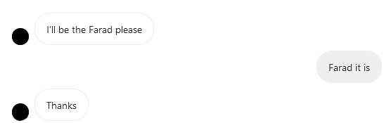 "I'll be the farad please" >"farad it is"